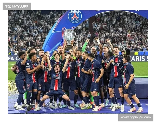 巴黎圣日耳曼欧冠成功背后的关键因素与未来发展动力全面解析趋势